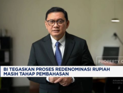 Banksentral Tegaskan Proses Redenominasi Kurs Matauang Nasional Masih Tahap Pembahasan